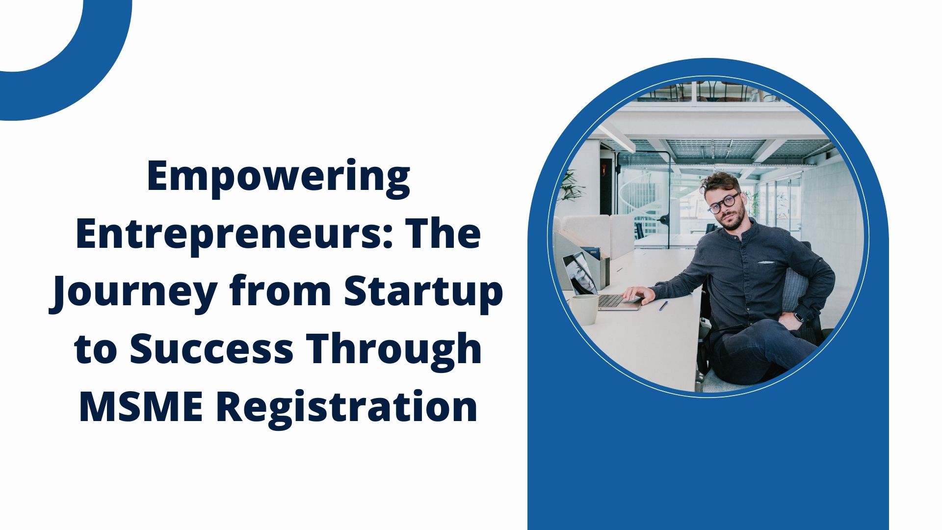 Empowering Entrepreneurs: The Journey from Startup to Success Through MSME Registration